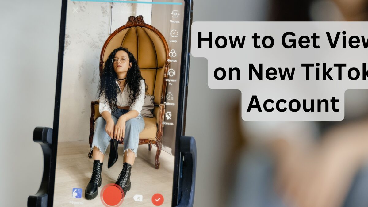 How to Get Views on New TikTok Account