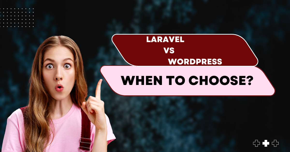 Laravel Vs WordPress: When to Choose?
