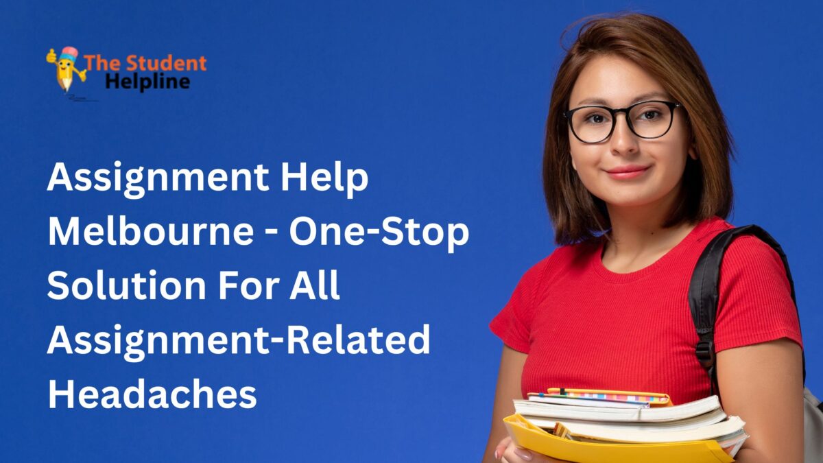 Assignment Help Melbourne – One-Stop Solution For All Assignment-Related Headaches
