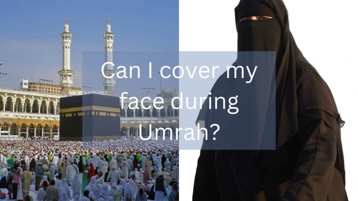 Can I cover my face during Umrah?