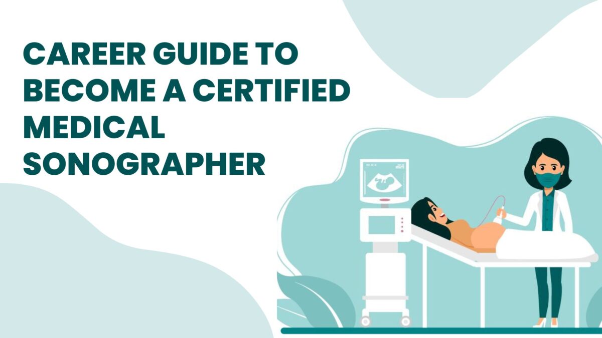 Career Guide To Become A Certified Medical Sonographer