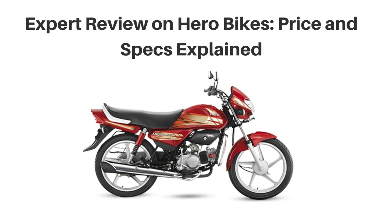 Expert Review on Hero Bikes: Price and Specs Explained