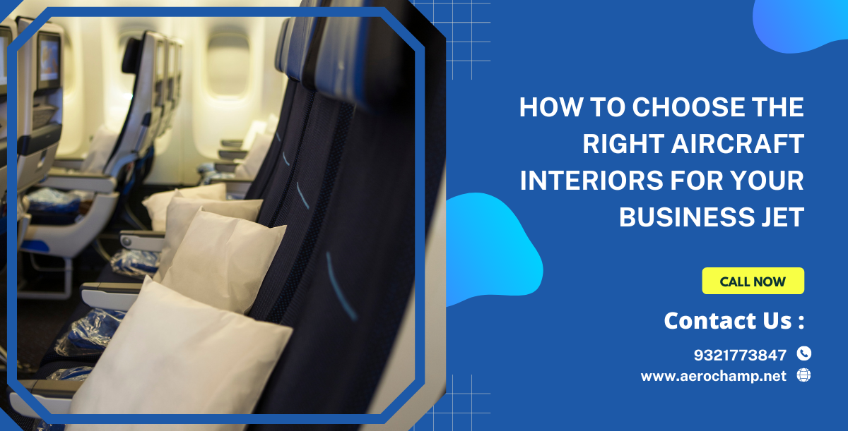 How To Choose The Right Aircraft Interiors For Your Business Jet