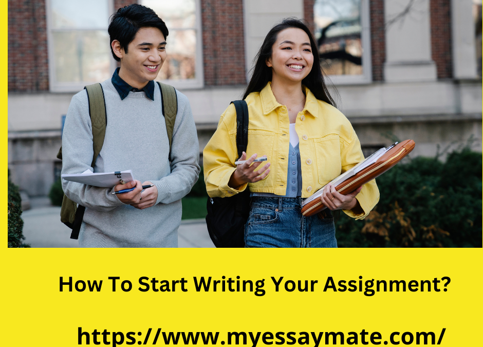 How To Start Writing Your Assignment?