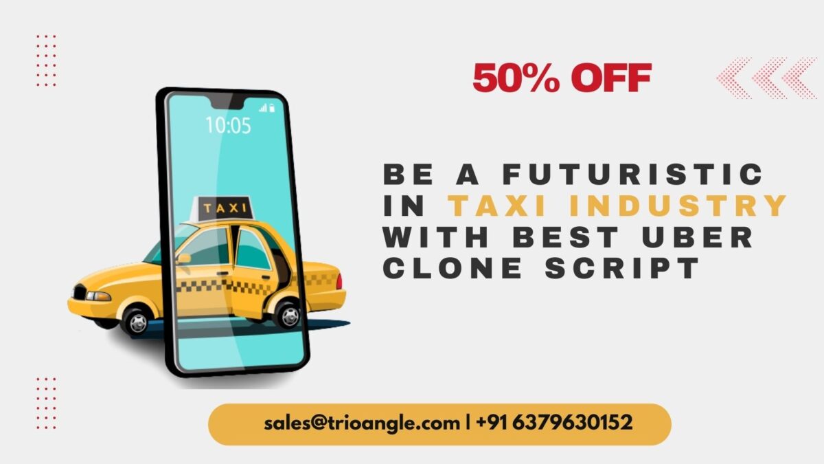 Be A Futuristic in Taxi Industry With Best Uber Clone Script