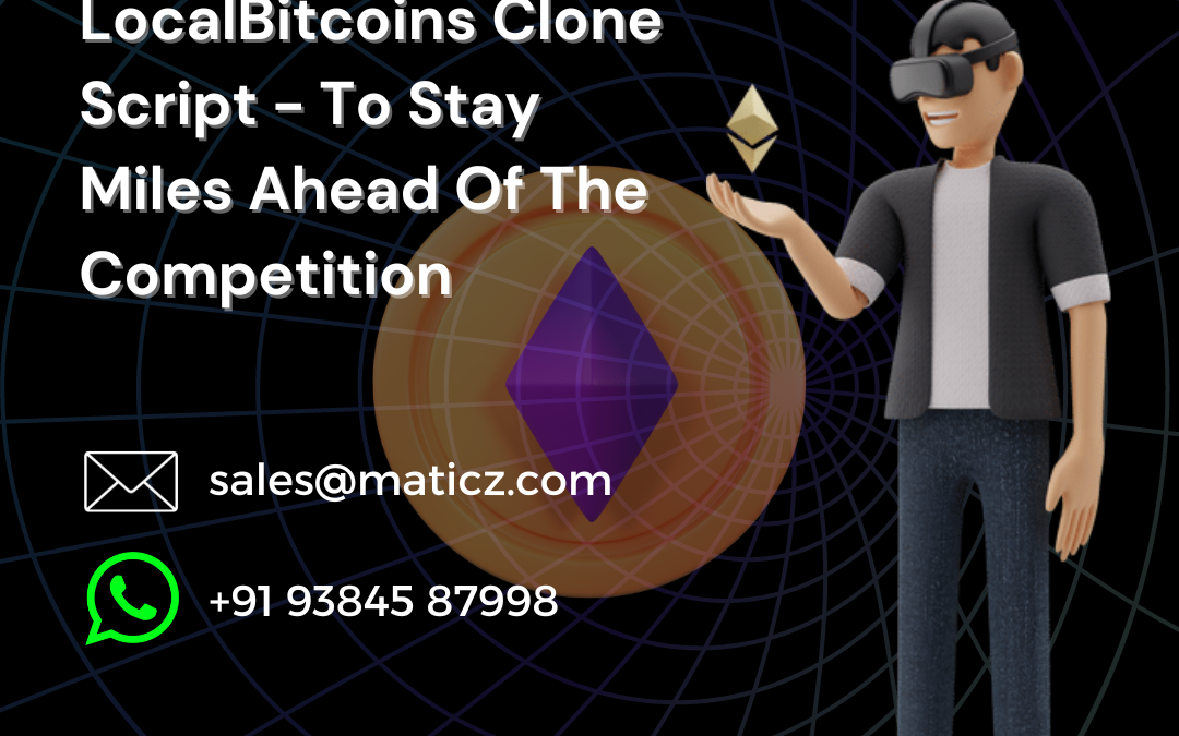 Use Our LocalBitcoins Clone Script – To Stay Miles Ahead Of The Competition