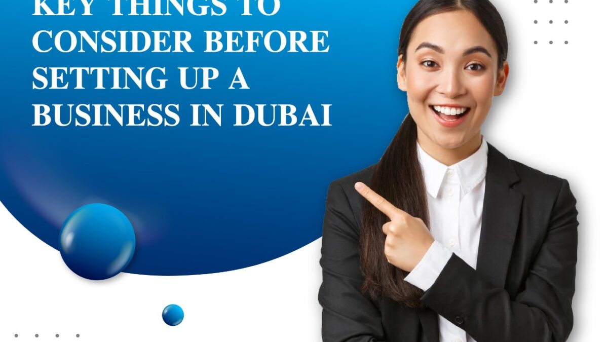 Key Things to Consider Before Setting Up a Business in Dubai