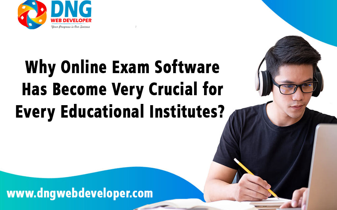 Why Online Exam Software Has Become Very Crucial for Every Educational Institutes?