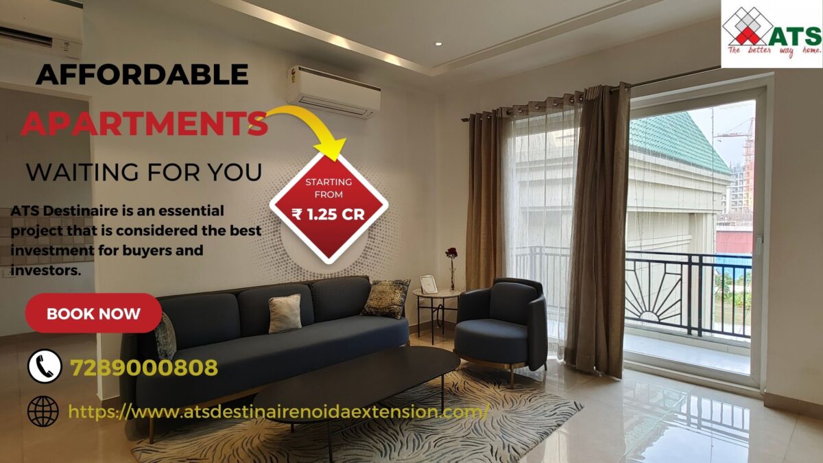 Advantages of affordable housing in finding a property in ATS Destinaire Noida
