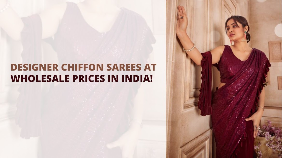 Designer Chiffon Sarees at Wholesale Prices In India!