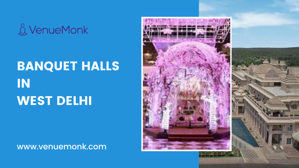 Get These 10 Banquet Halls In West Delhi & See What All Packages You Get