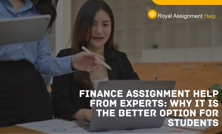 Finance Assignment Help from Experts: Why It Is the Better Option for Students