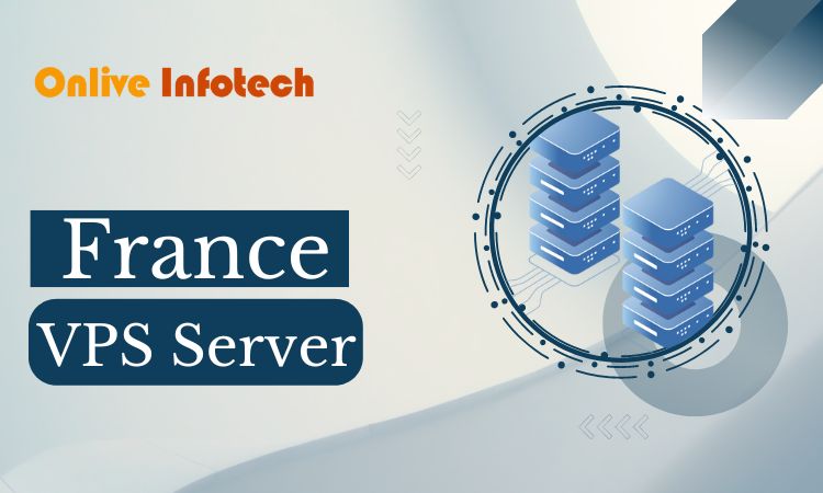 The Best France VPS Server Hosting Services for Your Business Website