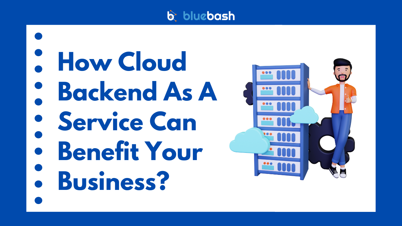 How-Cloud-Backend-As-A-Service-Can-Benefit-Your-Business