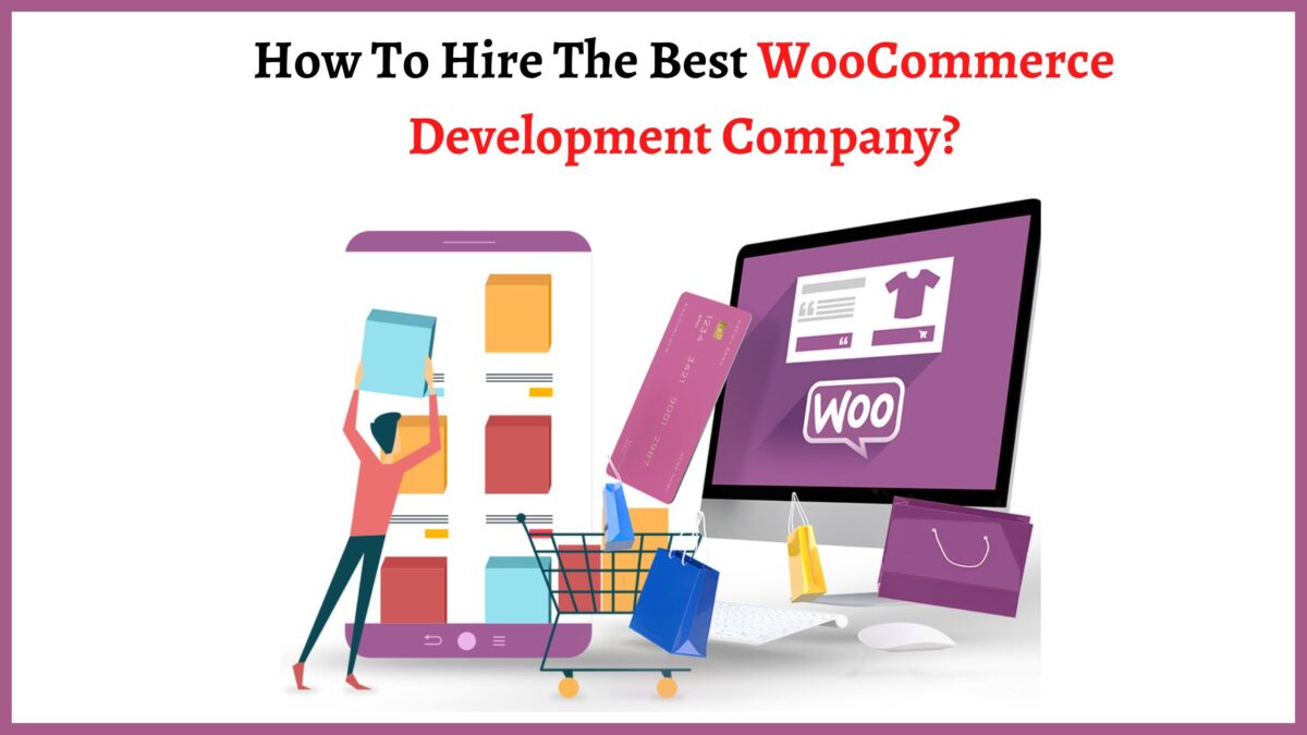 How To Hire The Best WooCommerce Development Company?