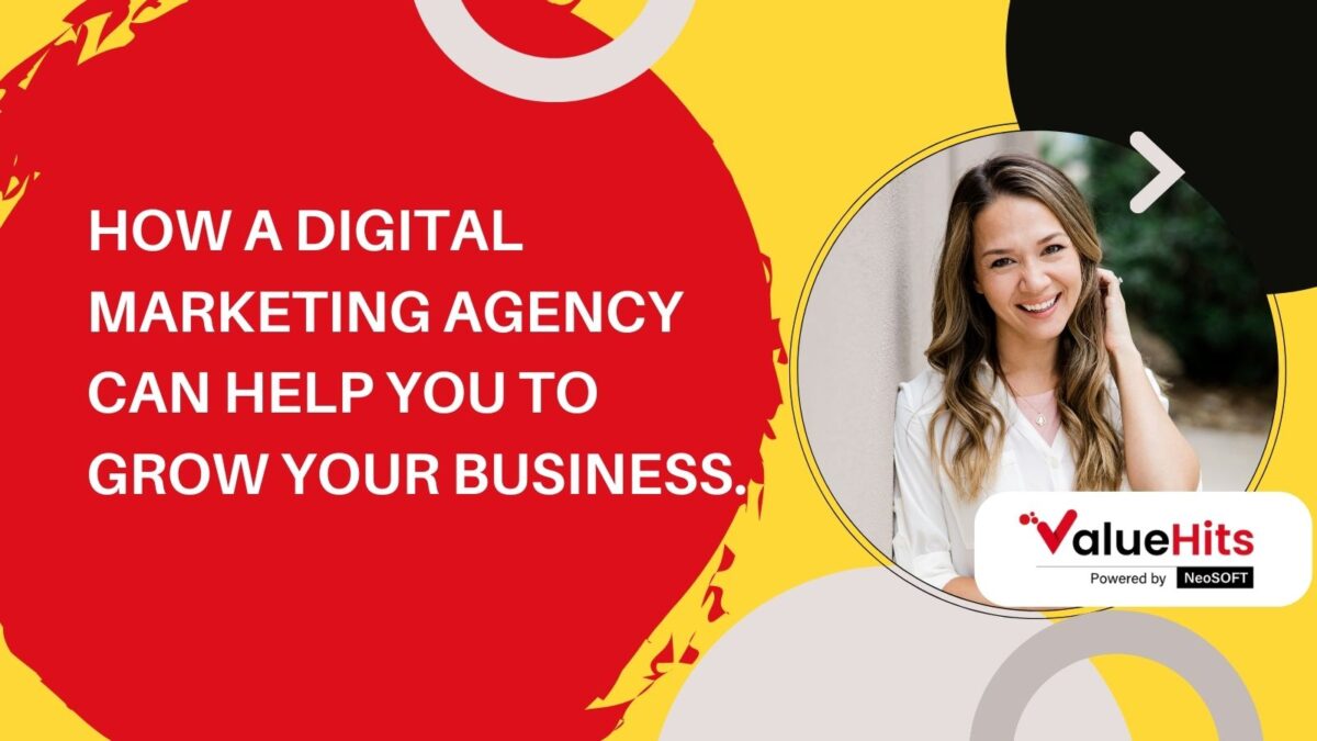 How a Digital Marketing Agency Can Help You To Grow Your Business