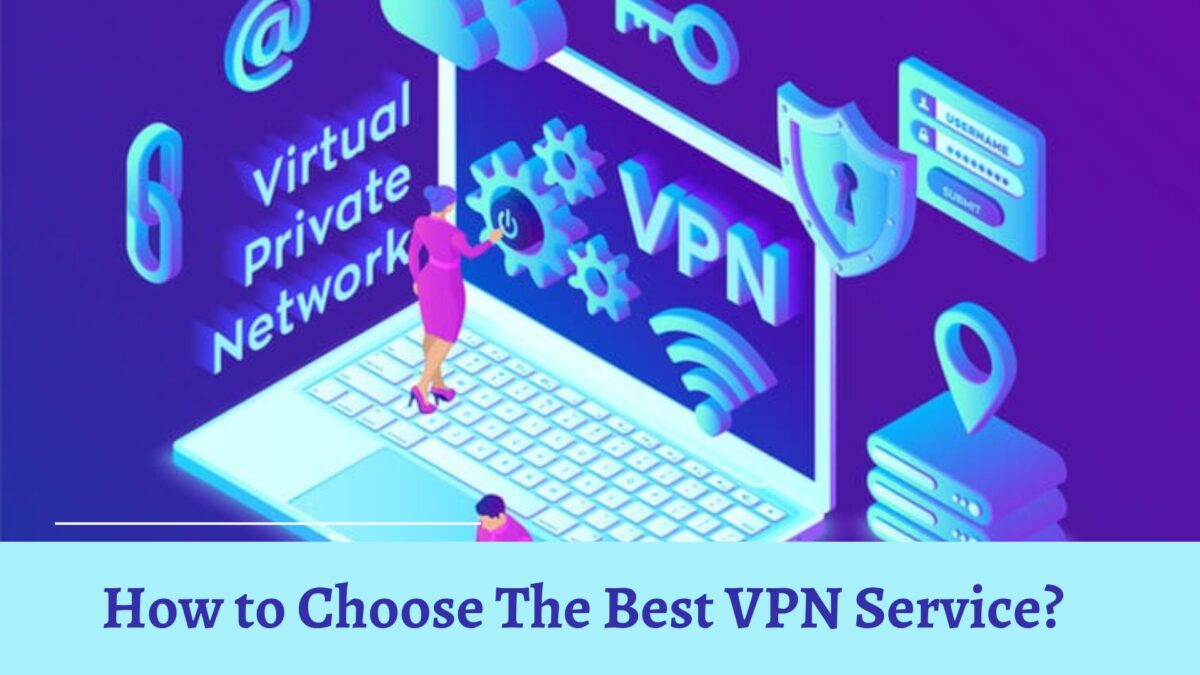 How to Choose The Best VPN Service?