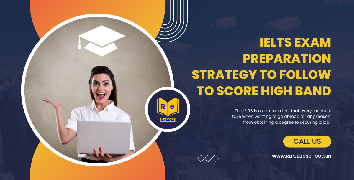 IELTS Exam Preparation Strategy To Follow To Score High Band