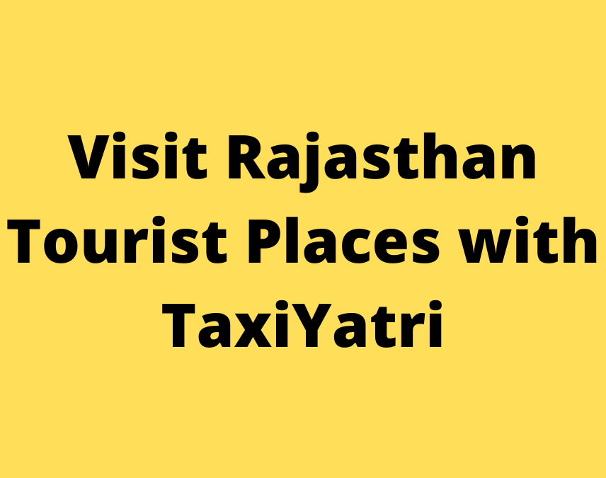 Visit Rajasthan Tourist Places with TaxiYatri
