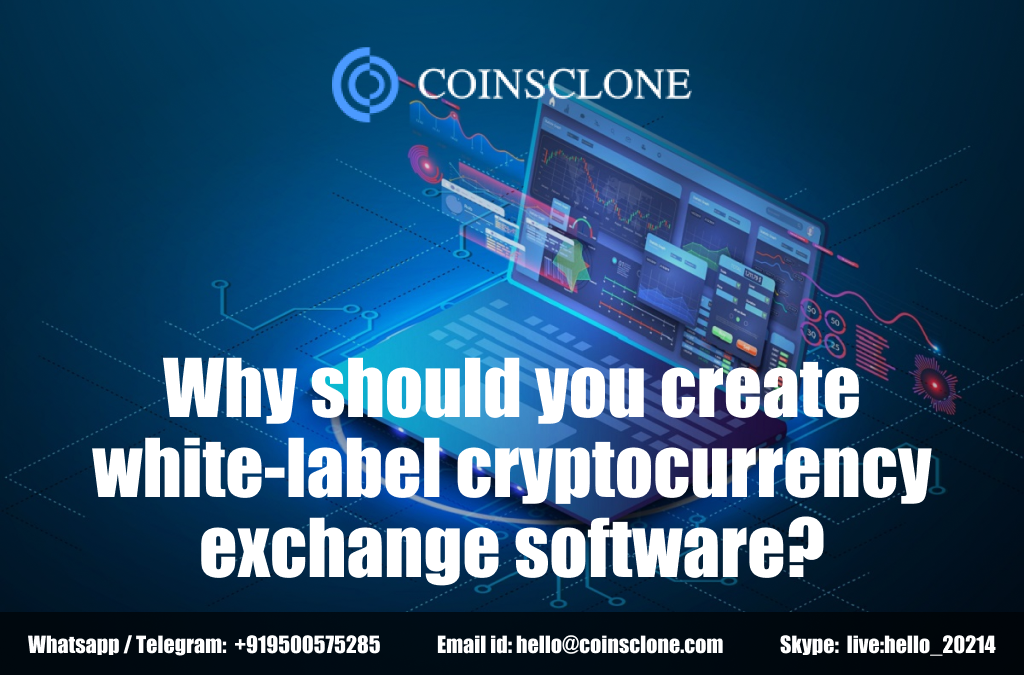 Why should you create an exchange using white-label cryptocurrency exchange software?