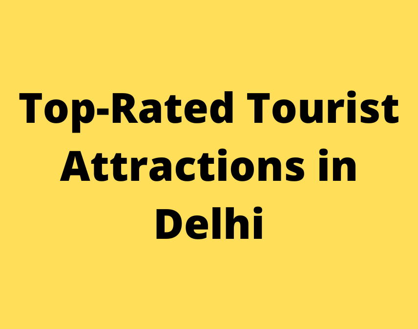 Top-Rated Tourist Attractions in Delhi