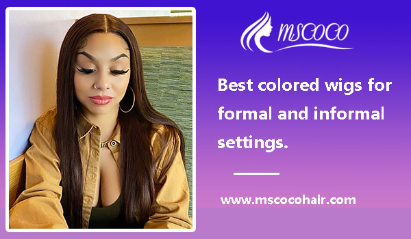 Best colored wigs for formal and informal settings.