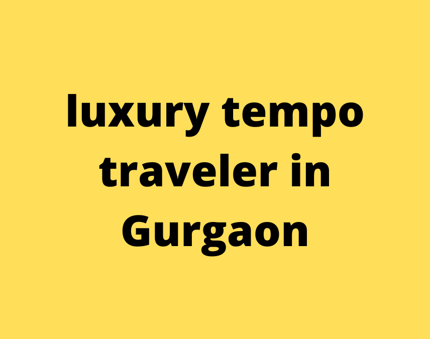 luxury tempo traveler in Gurgaon