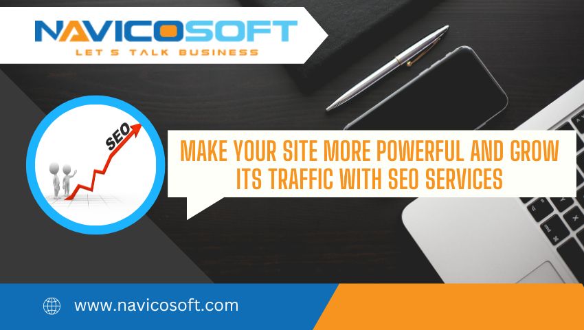 Make your site more powerful and grow its traffic with SEO services