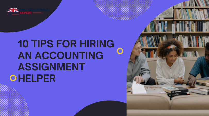 10 Tips For Hiring An Accounting Assignment Helper