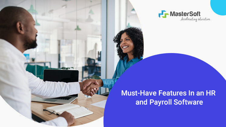 Must-Have Features In an HR and Payroll Software