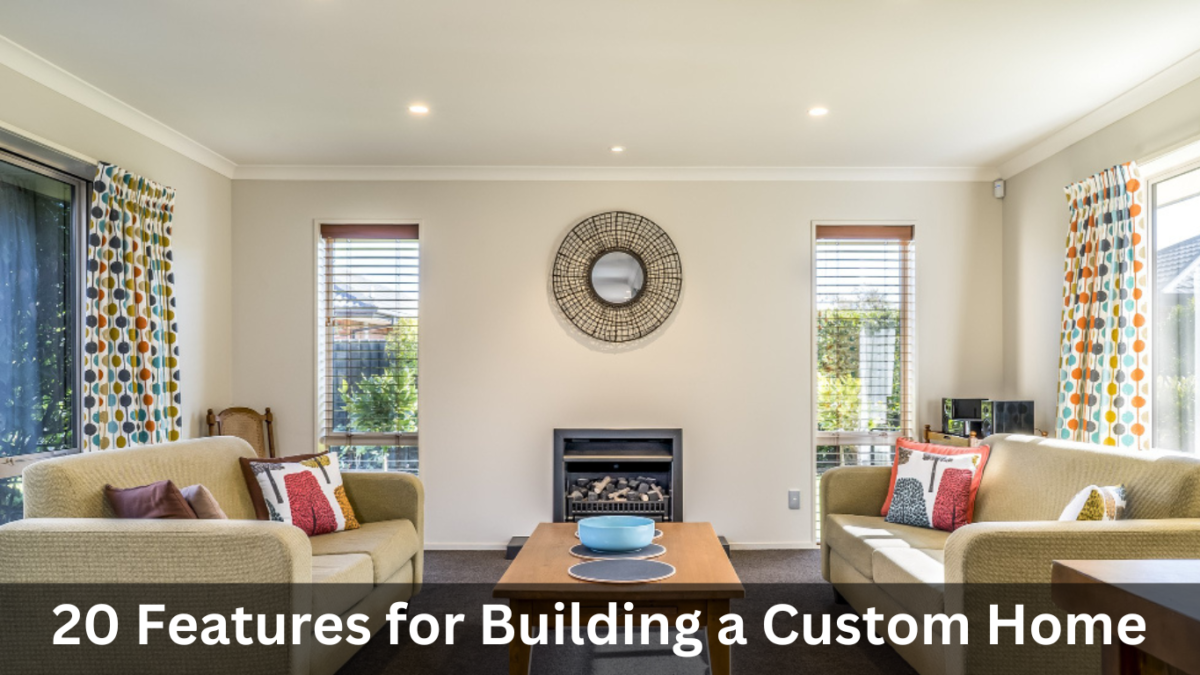20 Features for Building a Custom Home