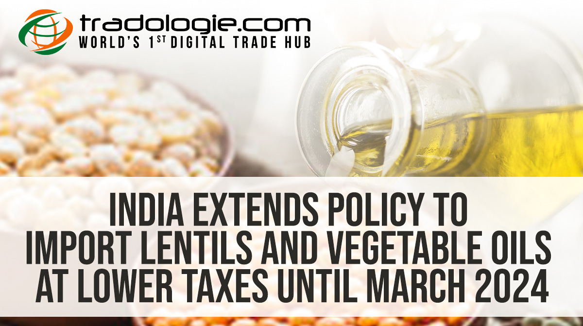 India Extends Policy To Import Lentils And Vegetable Oils At Lower Taxes Until March