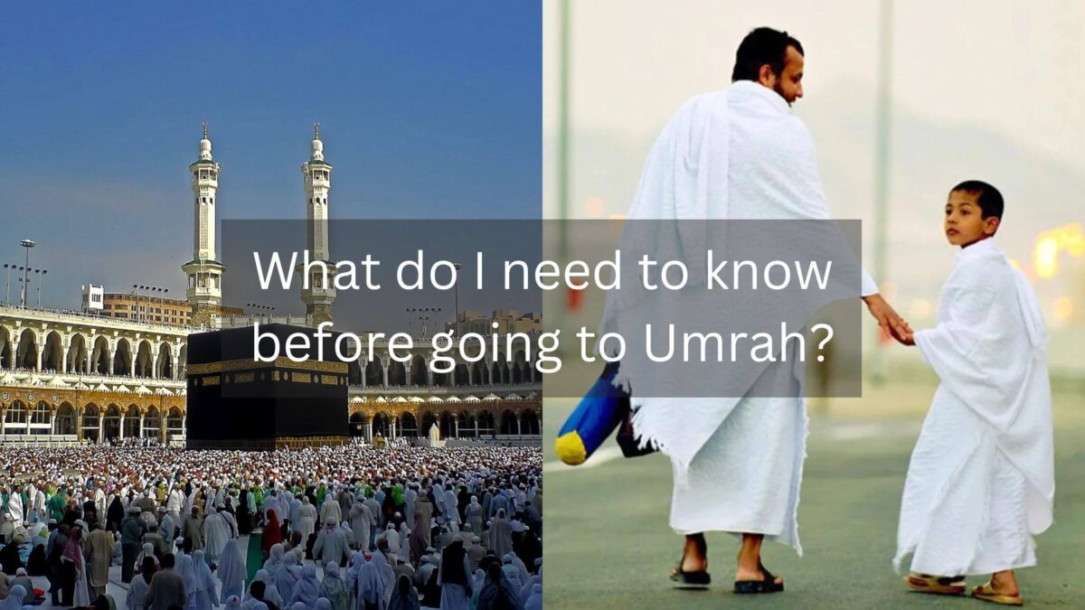 What do I need to know before going to Umrah?