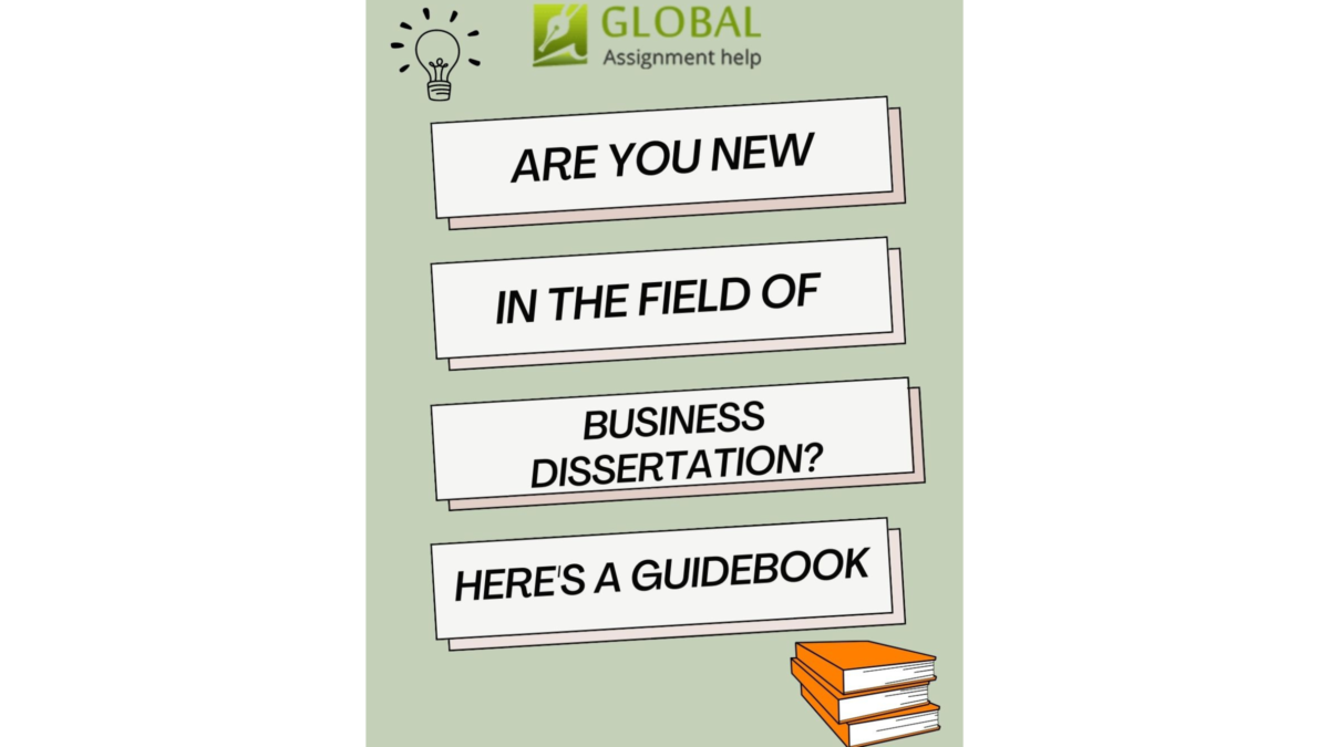 Are You New in the Field of Business Dissertation? Here’s a Guidebook