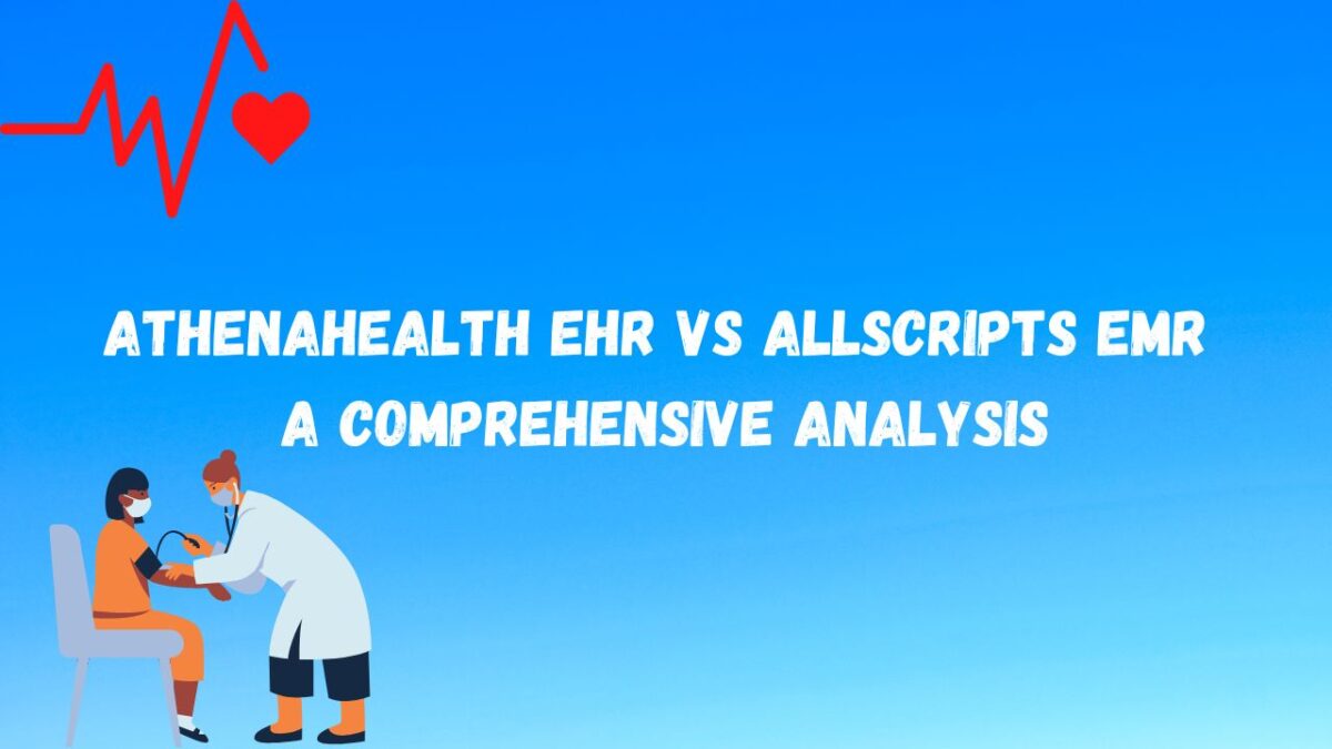 Athenahealth EHR vs Allscripts EMR | A Comprehensive Analysis 