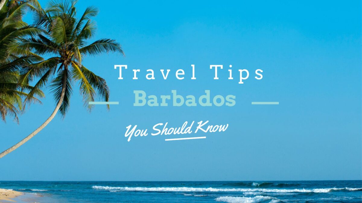 Barbados: Travel Tips You Should Know