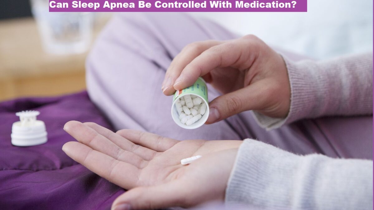 Can Sleep Apnea Be Controlled With Medication?