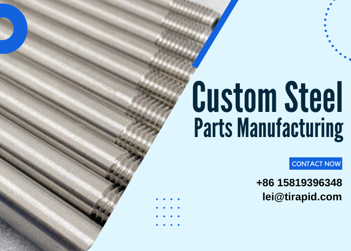 The Benefits of Custom Steel Parts Manufacturing