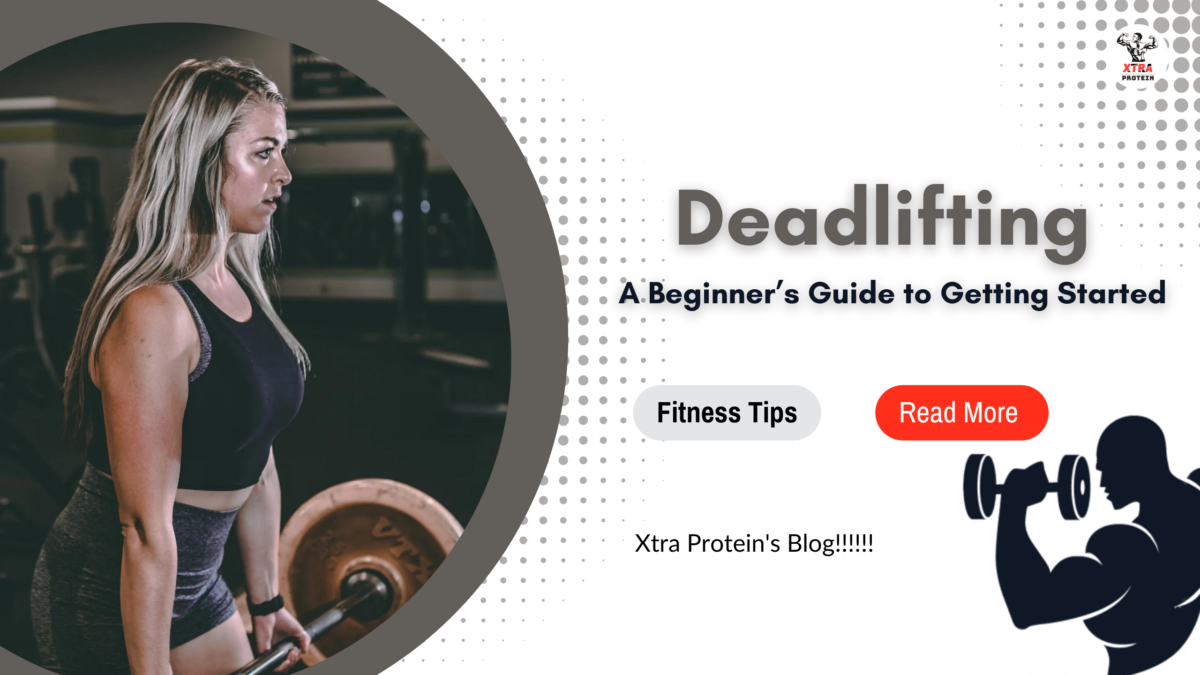 Deadlifting a Beginner’s Guide to Getting Started