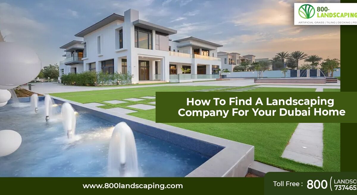 How to Find a Landscaping Company for Your Dubai Home