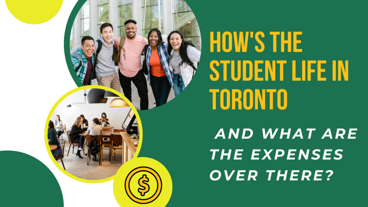 How’s the Student Life in Toronto and What Are the Expenses over There?