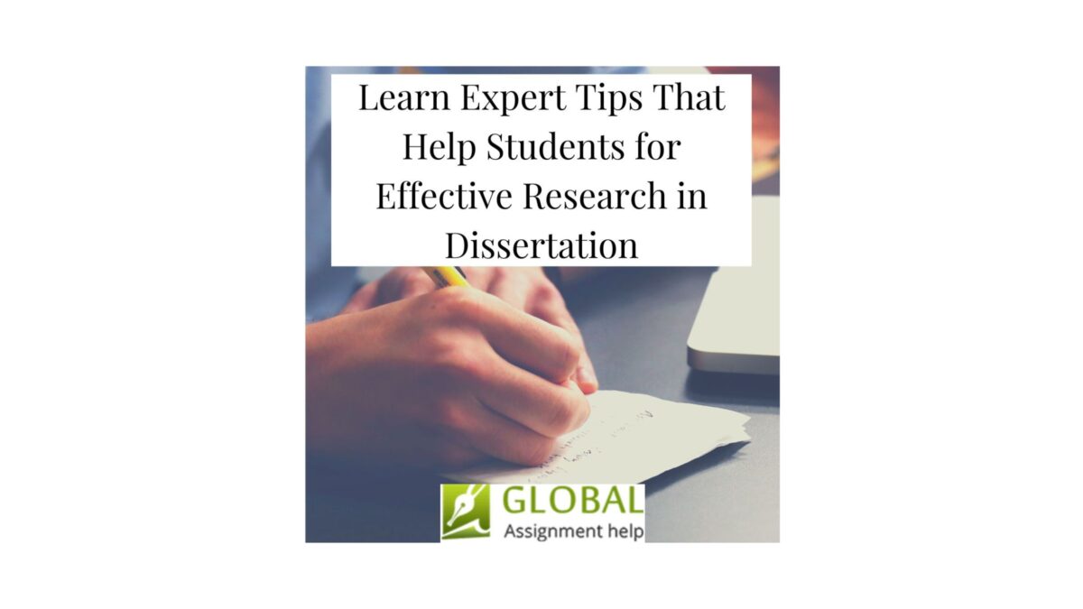 Learn Expert Tips That Help Students for Effective Research in Dissertation