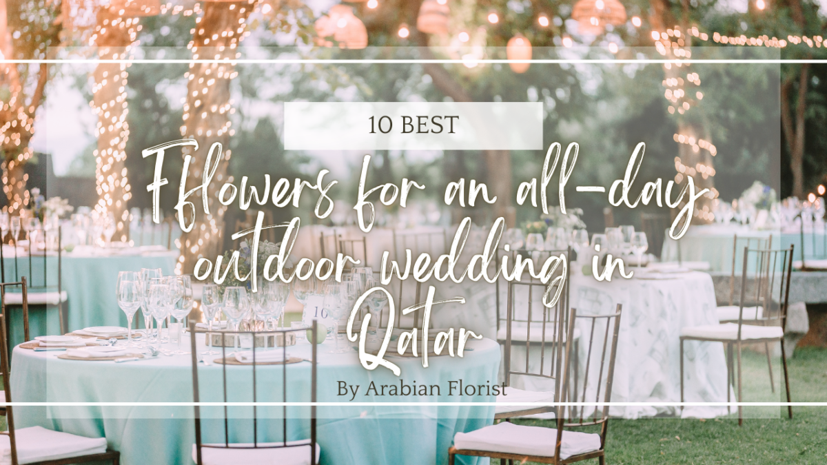 10 Best flowers for an all-day outdoor wedding in Qatar