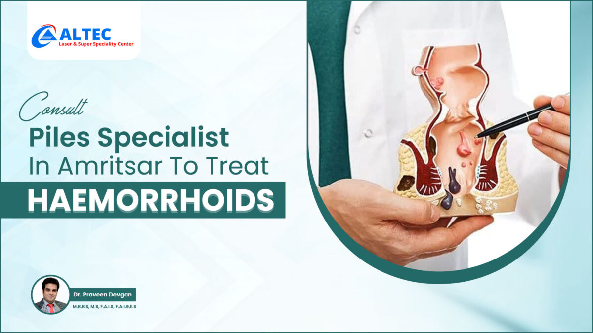 Consult Piles Specialist In Amritsar To Treat Haemorrhoids