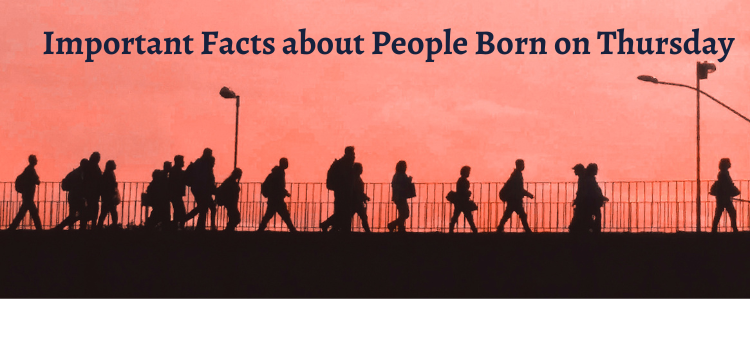Important Facts about People Born on Thursday