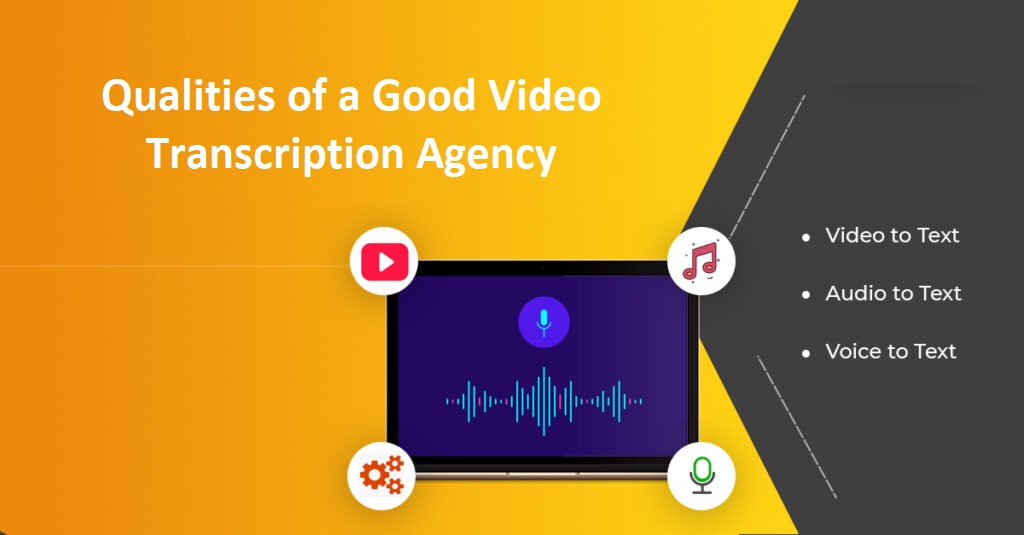Qualities of a Good Video Transcription Agency