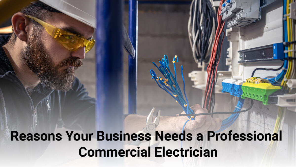 Reasons Your Business Needs a Professional Commercial Electrician
