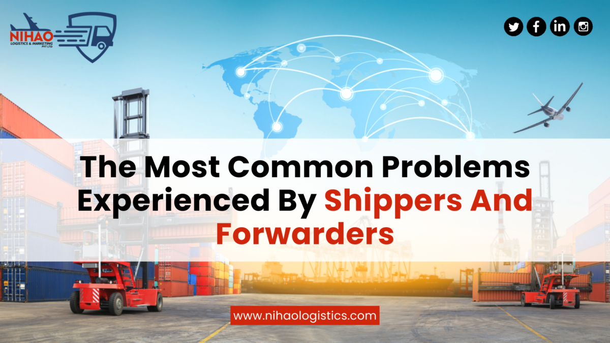 The most common problems experienced by shippers and forwarders