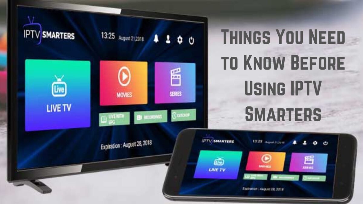 Things You Need to Know Before Using IPTV Smarters