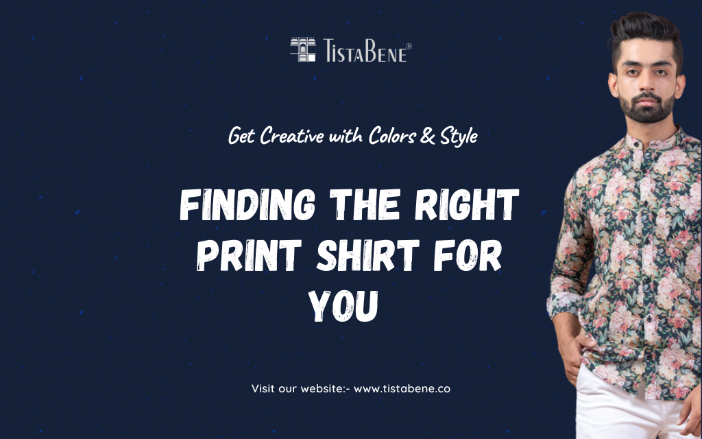 Get Creative with Colors & Style: Finding The Right Print Shirt For You